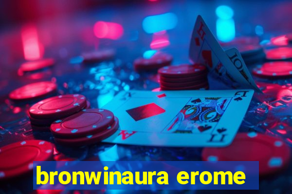 bronwinaura erome